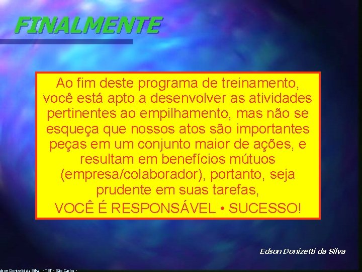 FINALMENTE Ao fim deste programa de treinamento, você está apto a desenvolver as atividades