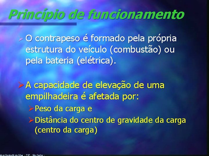 Princípio de funcionamento ØO contrapeso é formado pela própria estrutura do veículo (combustão) ou