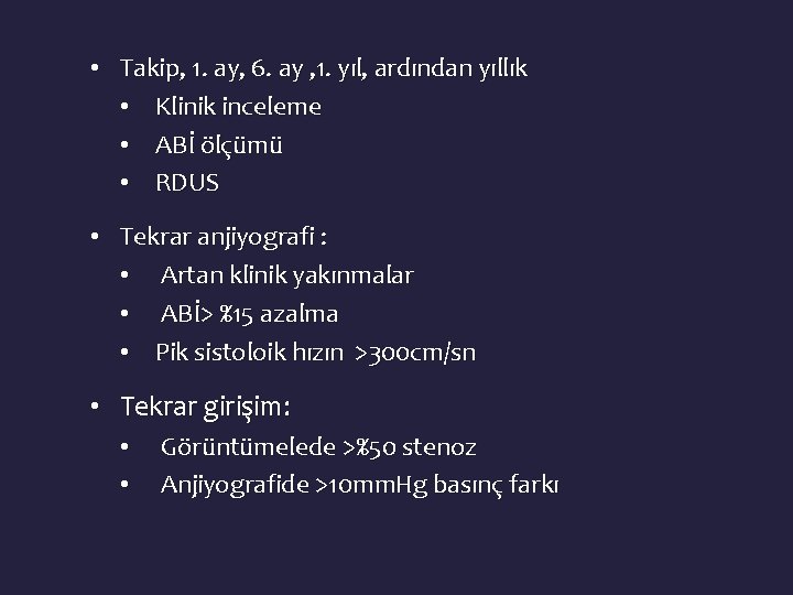  • Takip, 1. ay, 6. ay , 1. yıl, ardından yıllık • Klinik