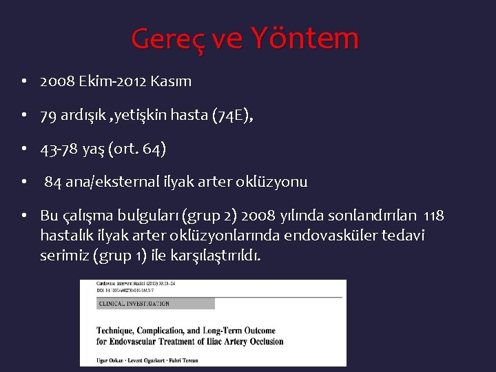 Gereç ve Yöntem • 2008 Ekim-2012 Kasım • 79 ardışık , yetişkin hasta (74