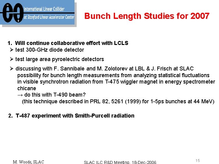 Bunch Length Studies for 2007 1. Will continue collaborative effort with LCLS Ø test