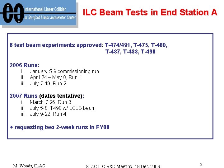 ILC Beam Tests in End Station A 6 test beam experiments approved: T-474/491, T-475,