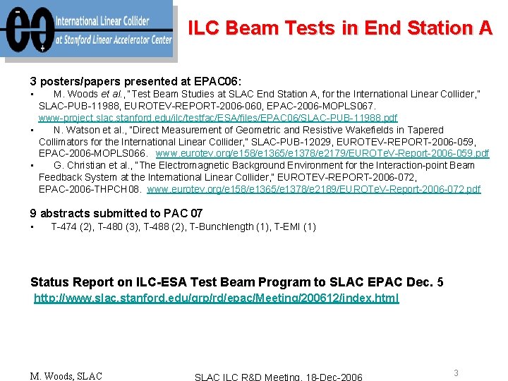 ILC Beam Tests in End Station A 3 posters/papers presented at EPAC 06: •