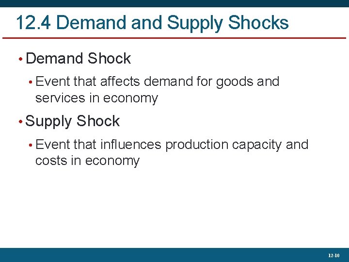 12. 4 Demand Supply Shocks • Demand Shock • Event that affects demand for