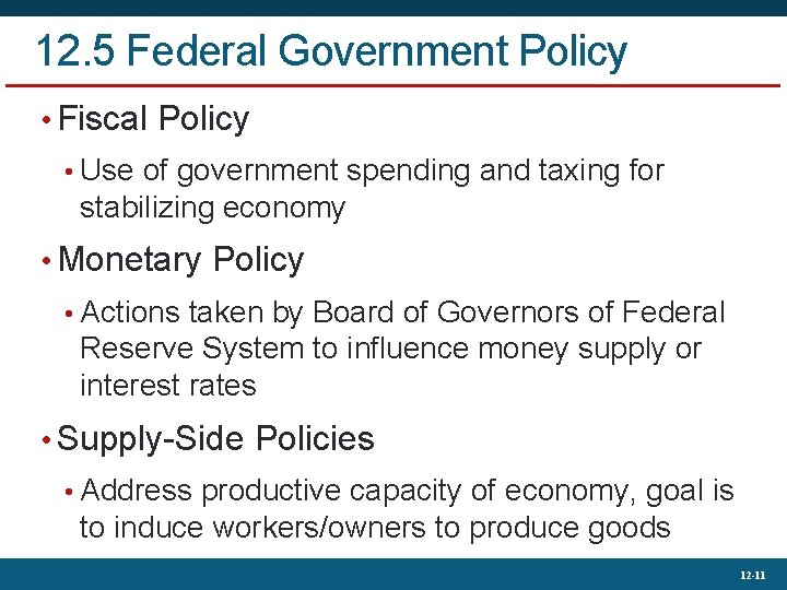 12. 5 Federal Government Policy • Fiscal Policy • Use of government spending and