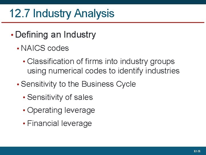 12. 7 Industry Analysis • Defining an Industry • NAICS codes • Classification of