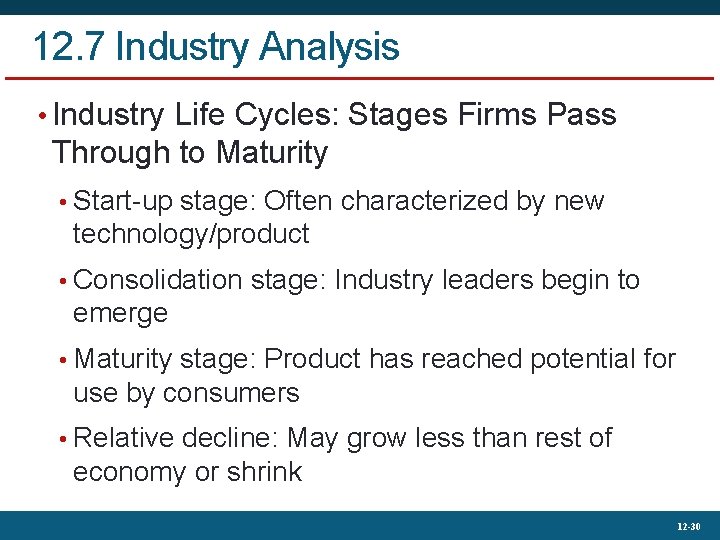 12. 7 Industry Analysis • Industry Life Cycles: Stages Firms Pass Through to Maturity