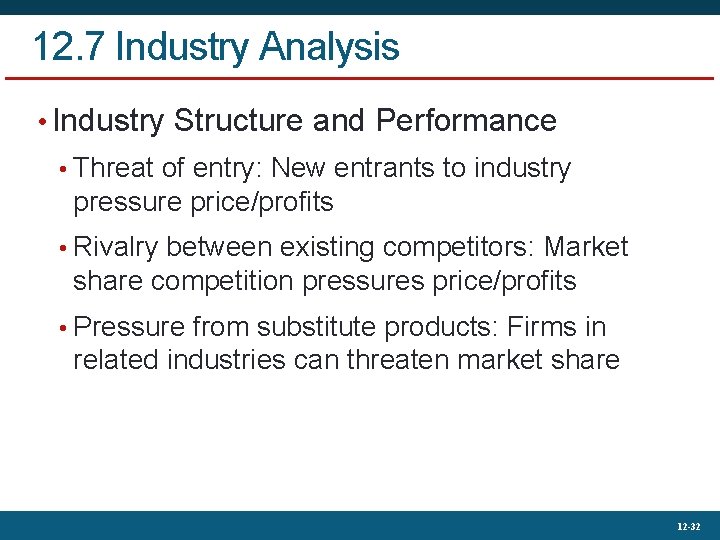 12. 7 Industry Analysis • Industry Structure and Performance • Threat of entry: New