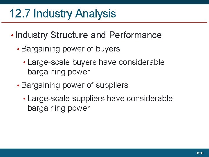 12. 7 Industry Analysis • Industry Structure and Performance • Bargaining power of buyers