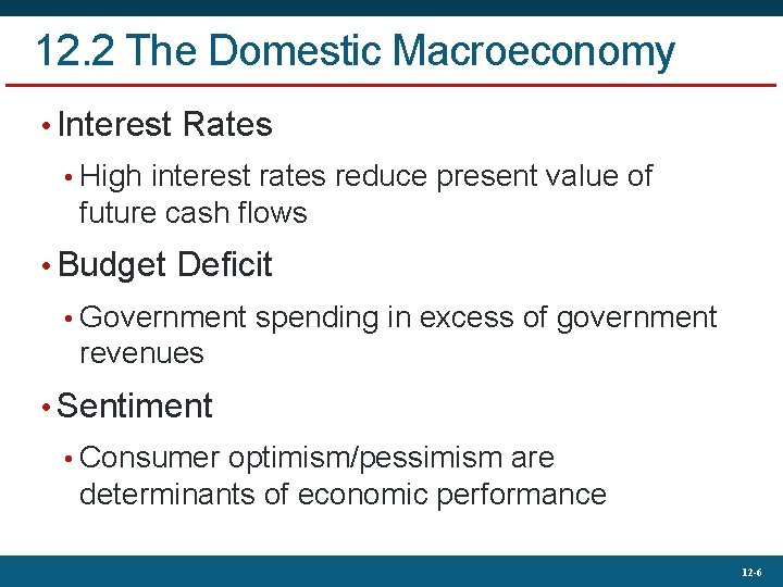 12. 2 The Domestic Macroeconomy • Interest Rates • High interest rates reduce present