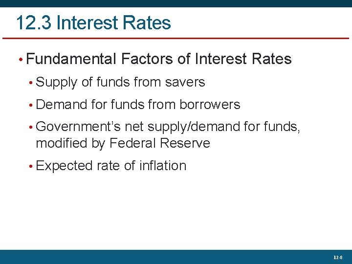 12. 3 Interest Rates • Fundamental Factors of Interest Rates • Supply of funds