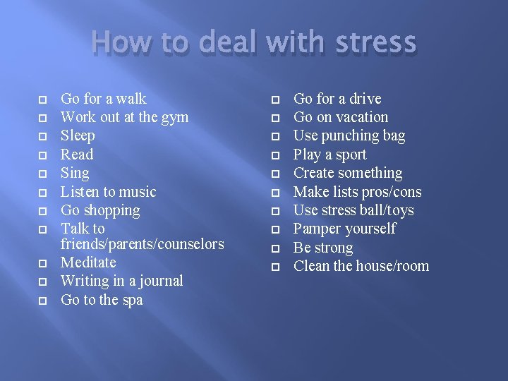 How to deal with stress Go for a walk Work out at the gym