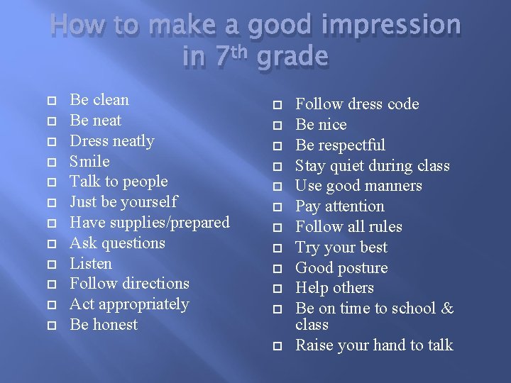 How to make a good impression in 7 th grade Be clean Be neat
