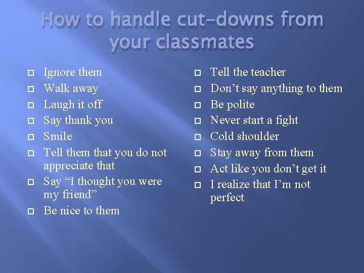 How to handle cut-downs from your classmates Ignore them Walk away Laugh it off