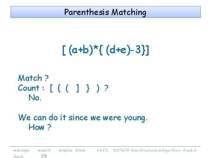 Parenthesis Matching [ (a+b)*{ (d+e)-3}] Match ? Count : [ { ( ] }