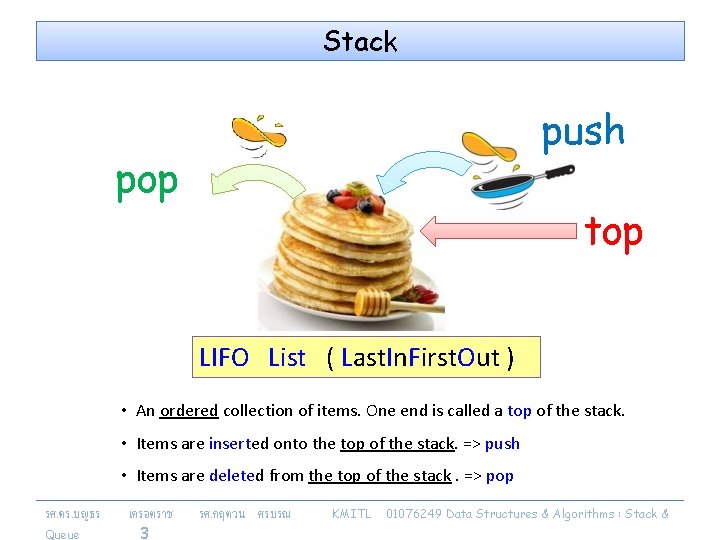 Stack push pop top LIFO List ( Last. In. First. Out ) • An