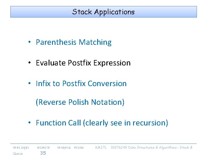 Stack Applications • Parenthesis Matching • Evaluate Postfix Expression • Infix to Postfix Conversion