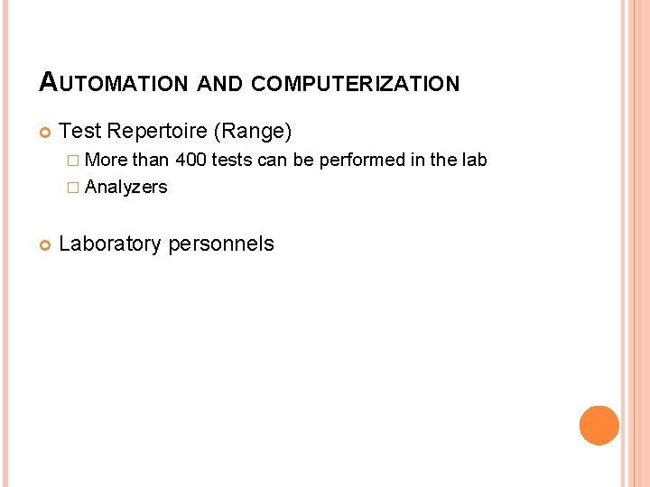 AUTOMATION AND COMPUTERIZATION Test Repertoire (Range) � More than 400 tests can be performed