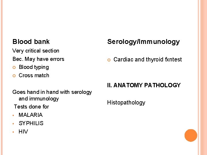 Blood bank Serology/Immunology Very critical section Bec. May have errors Blood typing Cross match