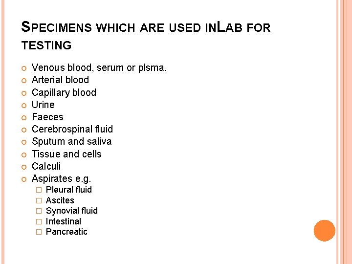 SPECIMENS WHICH ARE USED INLAB FOR TESTING Venous blood, serum or plsma. Arterial blood