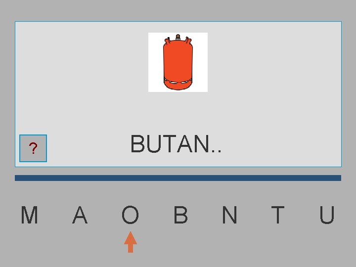 BUTAN. . ? M A O B N T U 