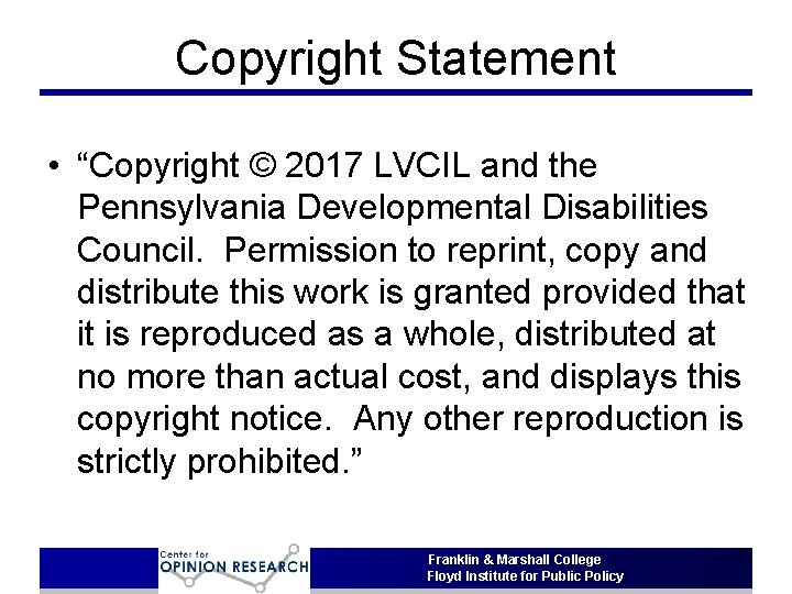Copyright Statement • “Copyright © 2017 LVCIL and the Pennsylvania Developmental Disabilities Council. Permission