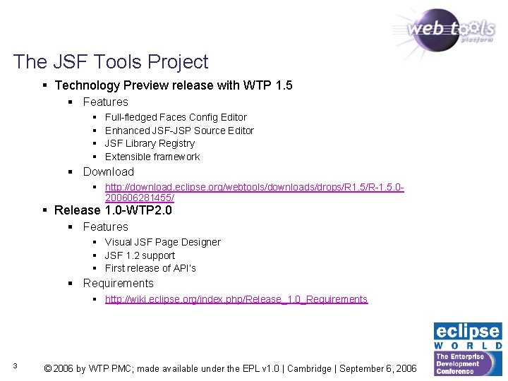 The JSF Tools Project § Technology Preview release with WTP 1. 5 § Features