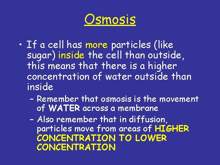 Osmosis • If a cell has more particles (like sugar) inside the cell than