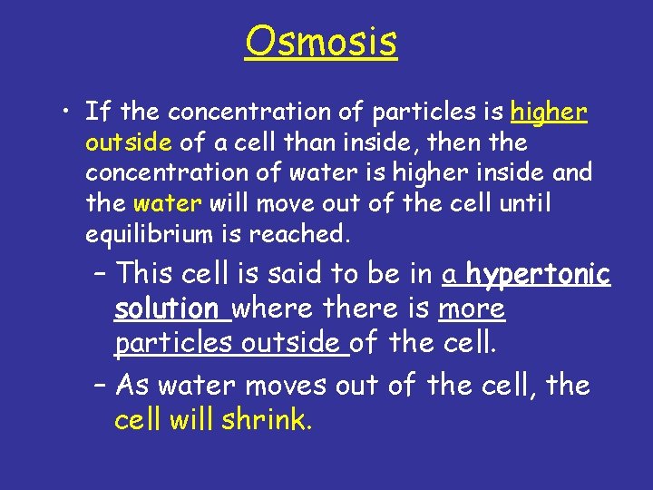 Osmosis • If the concentration of particles is higher outside of a cell than