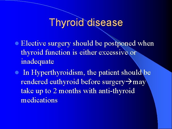 Thyroid disease l Elective surgery should be postponed when thyroid function is either excessive