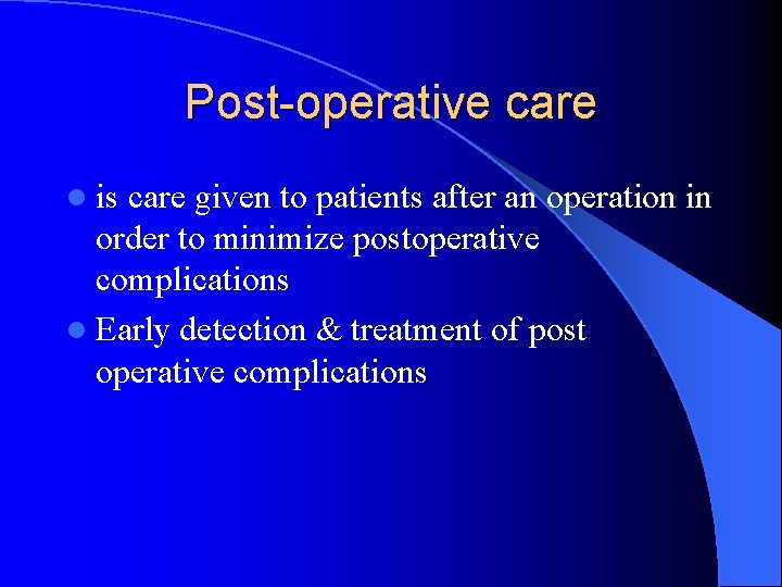 Post-operative care l is care given to patients after an operation in order to