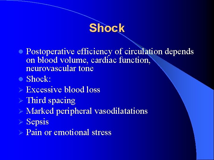 Shock Postoperative efficiency of circulation depends on blood volume, cardiac function, neurovascular tone l