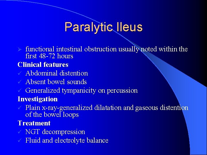 Paralytic Ileus functional intestinal obstruction usually noted within the first 48 -72 hours Clinical