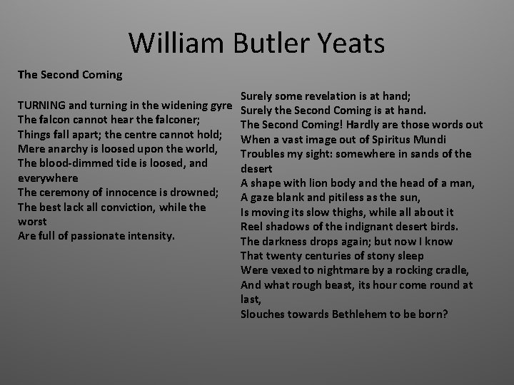 William Butler Yeats The Second Coming Surely some revelation is at hand; TURNING and