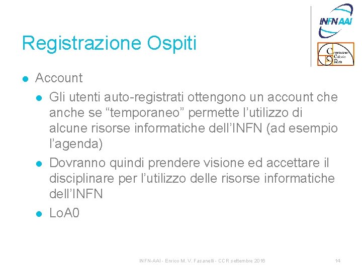 Registrazione Ospiti l Account l Gli utenti auto-registrati ottengono un account che anche se