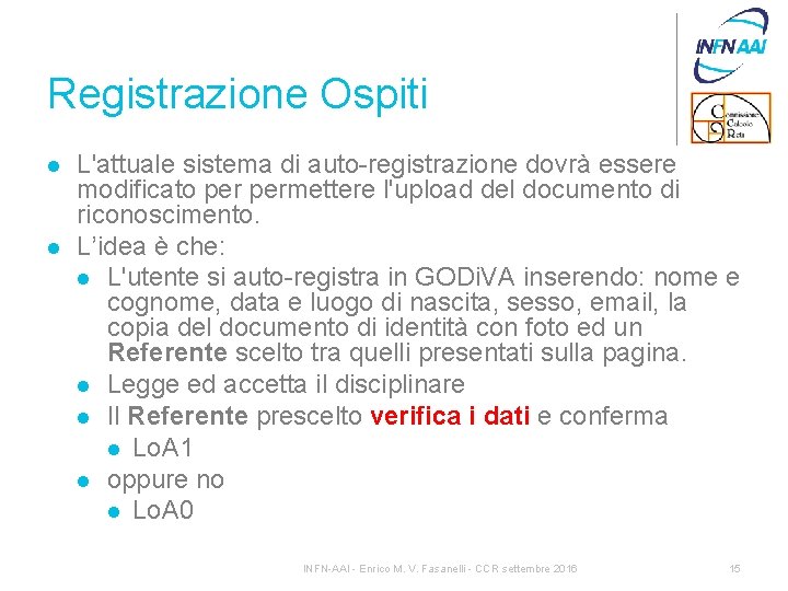 Registrazione Ospiti l l L'attuale sistema di auto-registrazione dovrà essere modificato permettere l'upload del