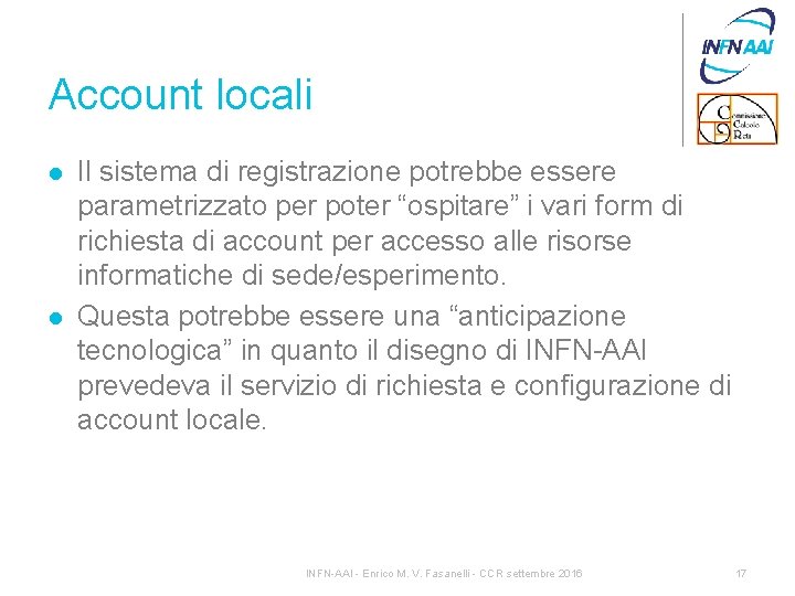 Account locali l l Il sistema di registrazione potrebbe essere parametrizzato per poter “ospitare”