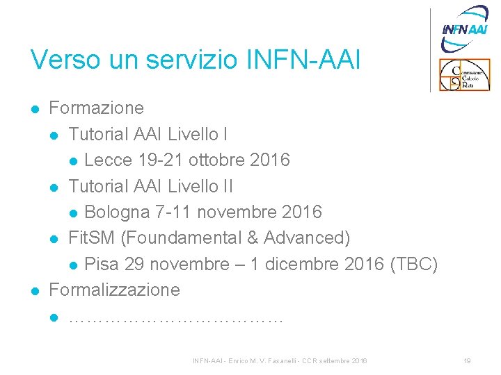 Verso un servizio INFN-AAI l l Formazione l Tutorial AAI Livello I l Lecce