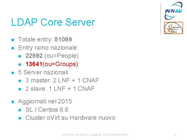 LDAP Core Server l l Totale entry: 51099 Entry ramo nazionale: l 22992 (ou=People)
