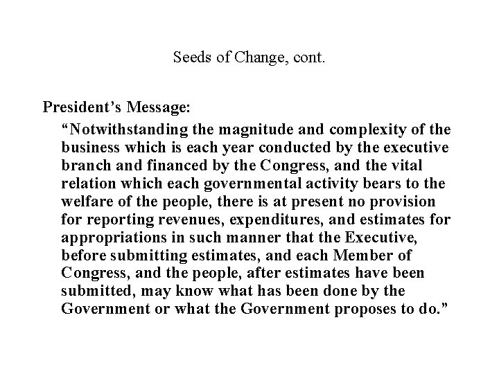 Seeds of Change, cont. President’s Message: “Notwithstanding the magnitude and complexity of the business