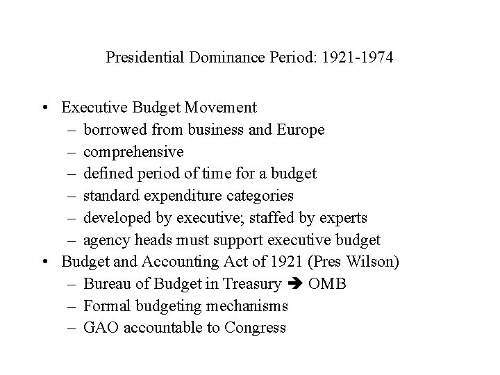 Presidential Dominance Period: 1921 -1974 • Executive Budget Movement – borrowed from business and