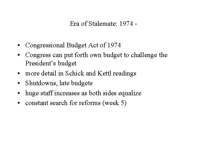 Era of Stalemate: 1974 - • Congressional Budget Act of 1974 • Congress can