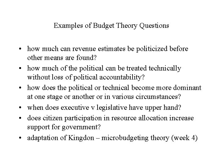 Examples of Budget Theory Questions • how much can revenue estimates be politicized before