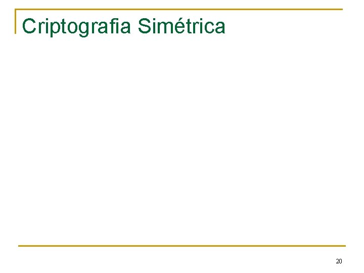 Criptografia Simétrica 20 