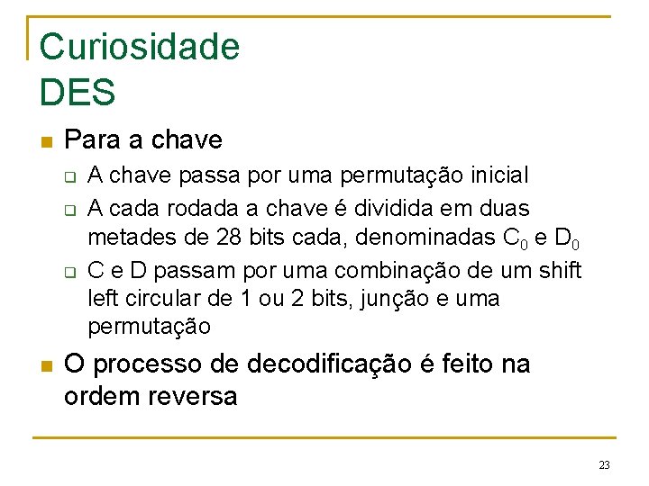 Curiosidade DES n Para a chave q q q n A chave passa por