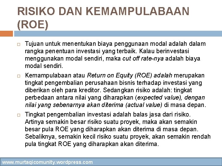 RISIKO DAN KEMAMPULABAAN (ROE) Tujuan untuk menentukan biaya penggunaan modal adalah dalam rangka penentuan