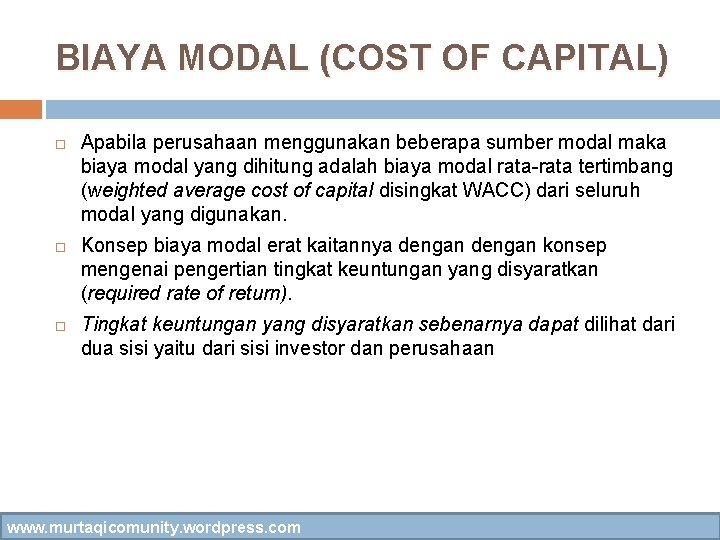 BIAYA MODAL (COST OF CAPITAL) Apabila perusahaan menggunakan beberapa sumber modal maka biaya modal