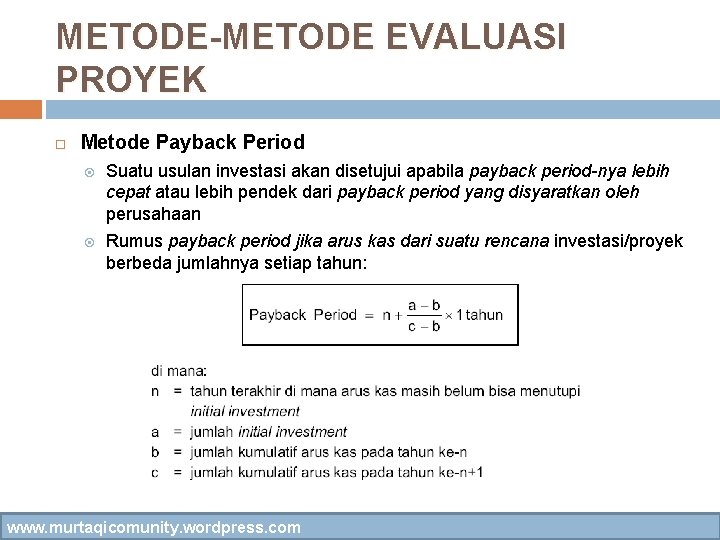 METODE-METODE EVALUASI PROYEK Metode Payback Period Suatu usulan investasi akan disetujui apabila payback period-nya