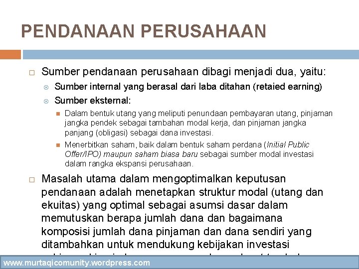 PENDANAAN PERUSAHAAN Sumber pendanaan perusahaan dibagi menjadi dua, yaitu: Sumber internal yang berasal dari