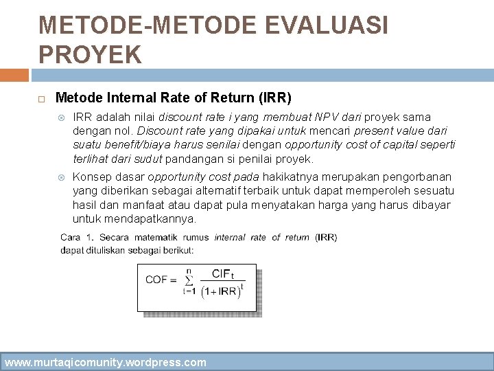 METODE-METODE EVALUASI PROYEK Metode Internal Rate of Return (IRR) IRR adalah nilai discount rate
